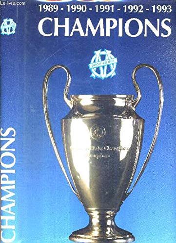 Couverture de CHAMPIONS - LE LIVRE D'OR DE L'OM - 1989-1990-1991-1992-1993 + DEDICACE DE HIDALGO par Collectif
