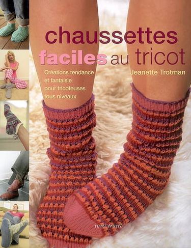 Chaussettes faciles au tricot : créations tendance et fantaisie pour tricoteuses tous niveaux
