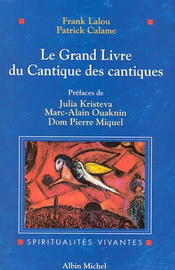 Le grand livre du Cantique des Cantiques : le texte hébreu, les traductions historiques et les commentaires selon les traditions juives et chrétiennes