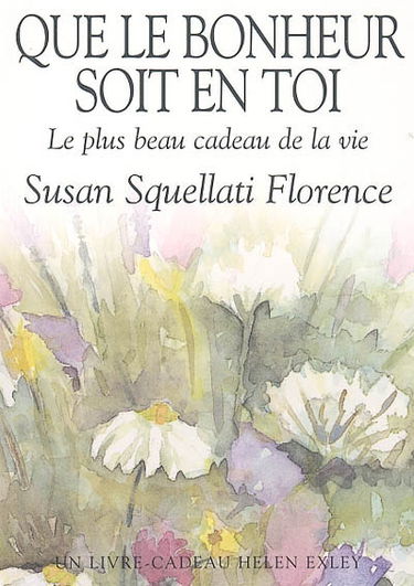 Que le bonheur soit en toi : le plus beau cadeau de la vie