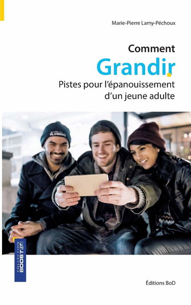 Comment grandir: Pistes pour l'épanouissement d'un jeune adulte