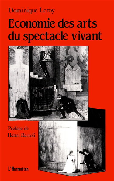 Economie des arts du spectacle vivant : essai sur la relation entre l'économique et l'esthétique
