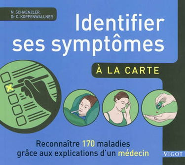 Identifier ses symptômes à la carte : reconnaître 170 maladies grâce aux explications d'un médecin