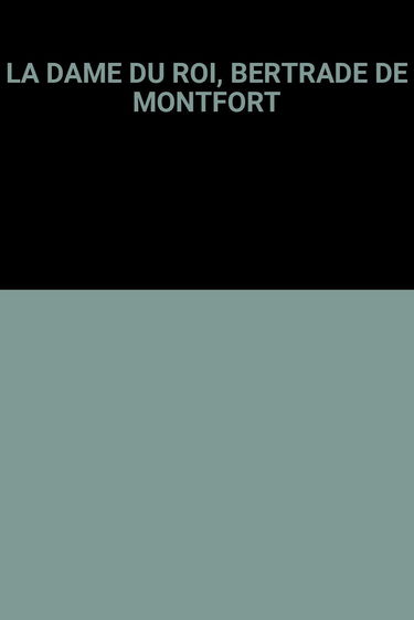 LA DAME DU ROI, BERTRADE DE MONTFORT