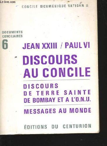 Document conciliaires n° 6 : Jean XXIII / Jean Paul VI Discours au concile, Discours de terre sainte de bombay et a l'O.N.U, Messages au monde