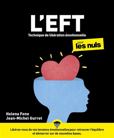 L'EFT, technique de libération émotionnelle pour les nuls : libérez-vous de vos tensions émotionnelles pour retrouver l'équilibre et démarrer sur de nouvelles bases