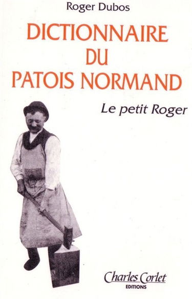 Le Petit Roger : dictionnaire de patois normand