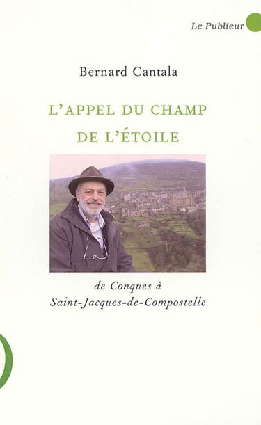L'appel du champ de l'étoile : de Conques à Saint-Jacques de Compostelle