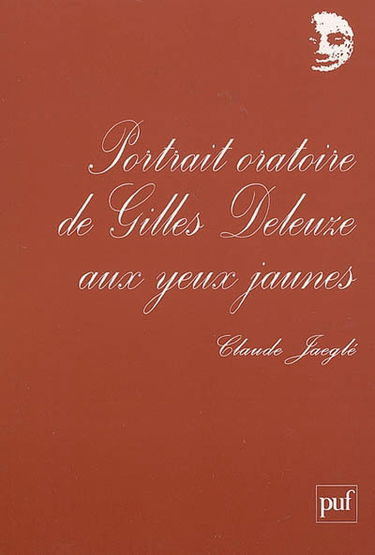 Portrait oratoire de Gilles Deleuze aux yeux jaunes