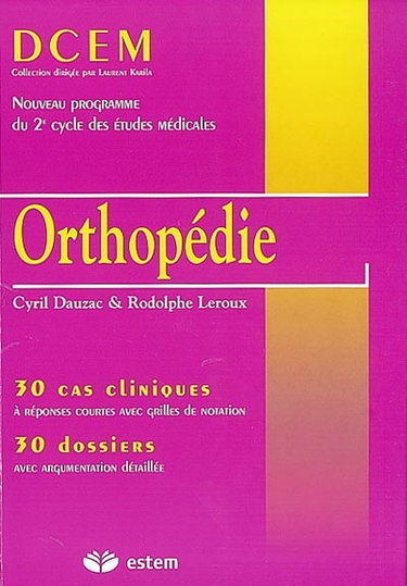 Couverture de Orthopédie : 30 cas cliniques à réponses courtes avec grilles de notation, 30 dossiers avec argumentation détaillée