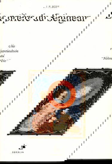 La prière du Seigneur : Une récapitulation du "Notre Père"