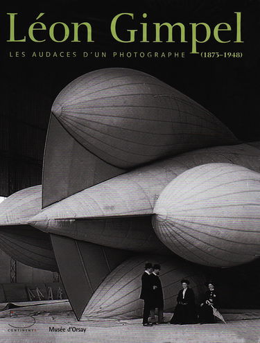Léon Gimpel (1873-1948) : les audaces d'un photographe amateur : exposition au Musée d'Orsay, Paris, 12 février au 27 avril 2008