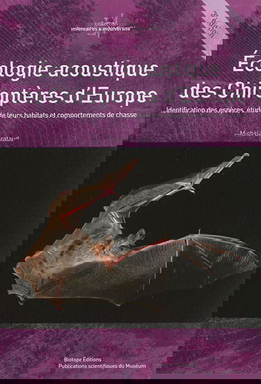 Ecologie acoustique des chiroptères d'Europe : identification des espèces, étude de leurs habitats et comportements de chasse
