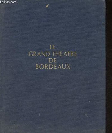 Couverture de Le Grand théâtre de Bordeaux : Des scènes dans la pierre