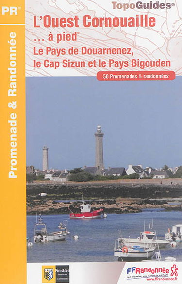 L'Ouest Cornouaille... à pied : le Pays de Douarnenez, le Cap Sizun et le Pays bigouden : 50 promenades & randonnées
