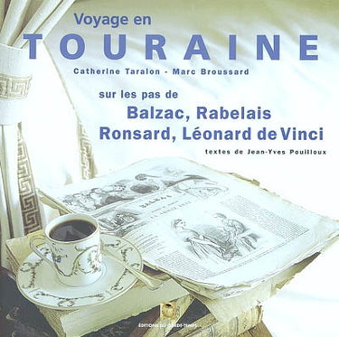 Couverture de Voyage en Touraine : sur les pas de Balzac, Rabelais, Ronsard, Léonard de Vinci