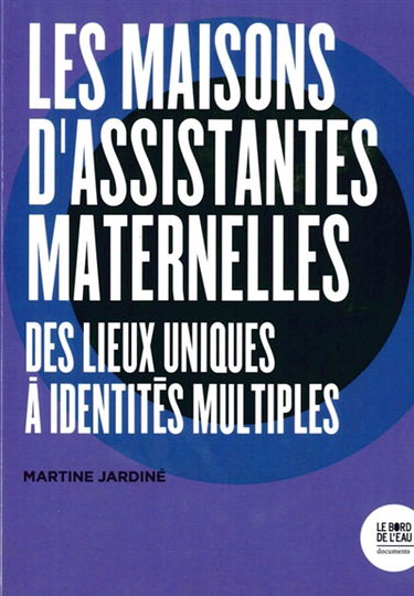 Les maisons d'assistantes maternelles : des lieux uniques à identités multiples
