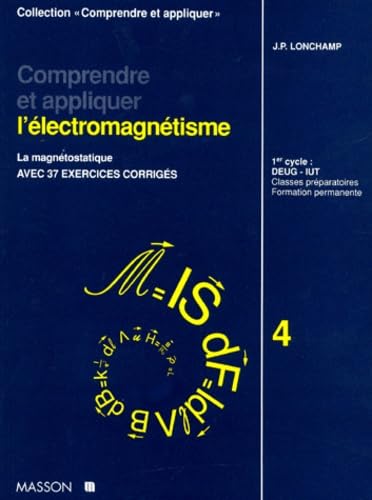 Comprendre et appliquer l'électromagnétisme : La magnétostatique. Cours, exercices