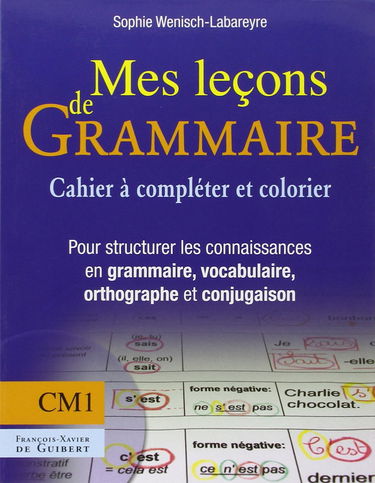 Mes Lecons de Grammaire CM1 (Cahier à compléter et colorier)