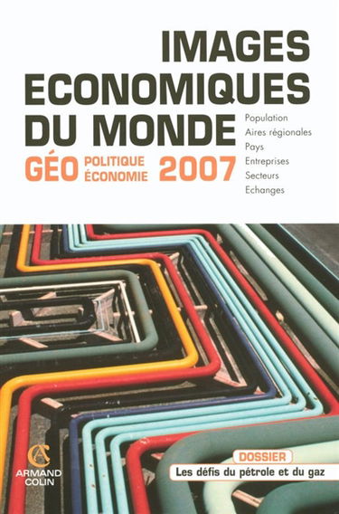 Images économiques du monde : géoéconomie-géostratégie 2007 : population, aires régionales, pays, entreprises, secteurs, échanges