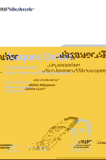 Jacques Delors : les paradoxes d'un homme d'Etat européen