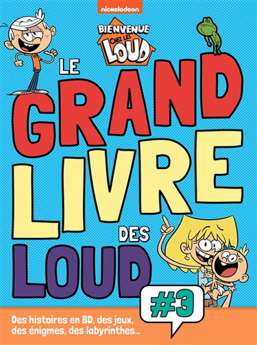 Couverture de Bienvenue chez les Loud : le grand livre des Loud : des histoires en BD, des jeux, des énigmes et des labyrinthes.... Vol. 3