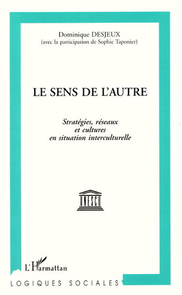 Le Sens de l'autre : stratégies, réseaux et cultures en situation interculturelle
