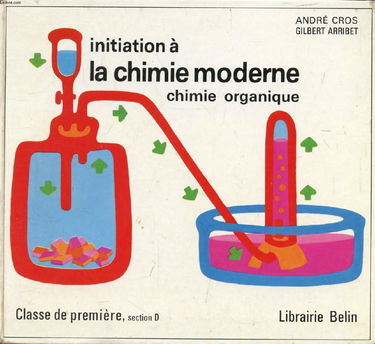 Initiation à la chimie moderne : chimie organique : première section D