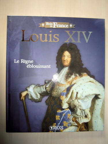 Louis XIV, le Règne éblouissant.