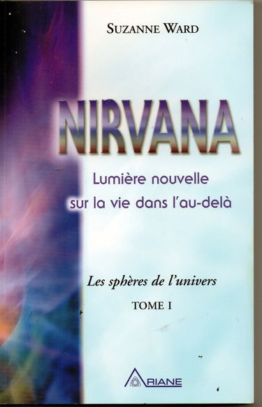 Nirvana, Lumière nouvelle sur la Vie dans l'Au-delà : Tome 1, Les sphères de l'univers
