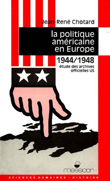 La Politique américaine en Europe après-guerre : 1944-1948, étude des archives officielles US