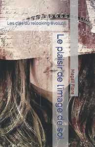 Le plaisir de l'image de soi.: Les clés du relooking évolutif.