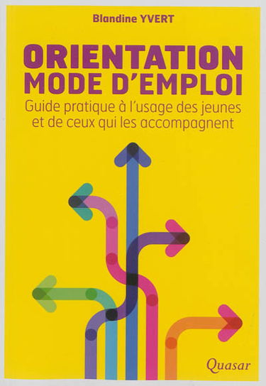 Orientation, mode d'emploi : guide pratique à l'usage des jeunes et de ceux qui les accompagnent