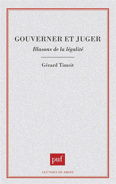 Gouverner et juger : blasons de la légalité