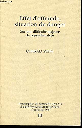 Effet d'offrande, situation de danger - Sur une difficulté majeure de la psychanalyse