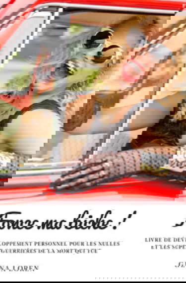 Fonce ma biche !: Livre de développement personnel pour les nulles et les super guerrières de la mort qui tue