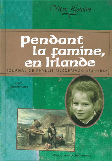 Pendant la famine en Irlande : journal de Phyllis McCormack, 1845-1847