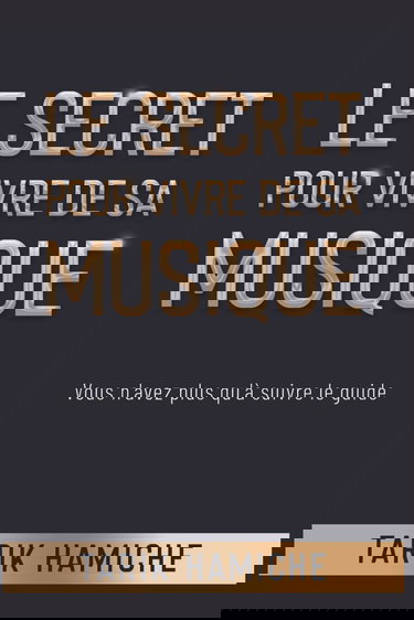 LE SECRET POUR VIVRE DE SA MUSIQUE