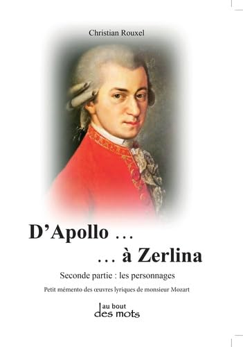 D'Apollo à Zerlina: Petit mémento des oeuvres lyriques de monsieur Mozart Tome 2, Les personnages
