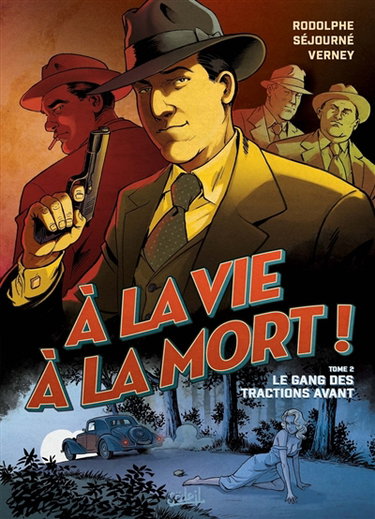 Couverture de A la vie à la mort !. Vol. 2. Le gang des tractions avant