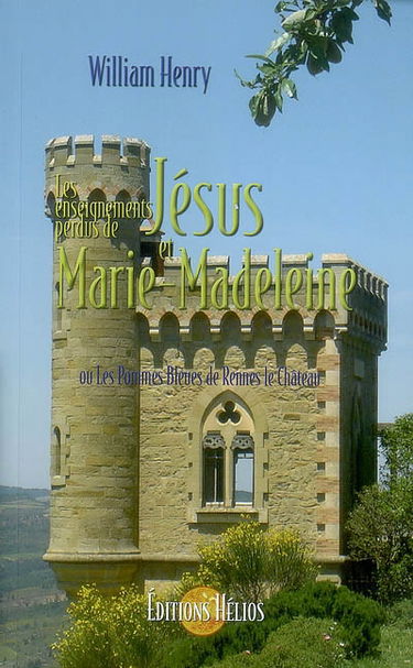 Les enseignements perdus de Jésus et Marie-Madeleine ou Les pommes bleues de Rennes-le-Château