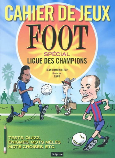Couverture de Cahier de jeux foot : spécial Ligue des champions : tests, quizz, énigmes, mots mêlés, mots croisés, etc.