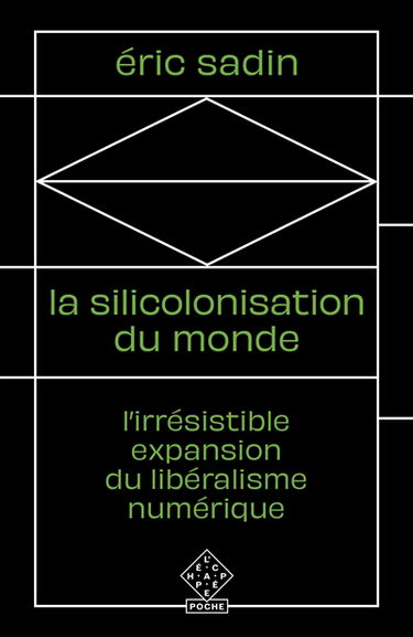 La silicolonisation du monde : l'irrésistible expansion du libéralisme numérique