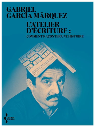 Couverture de L'atelier d'écriture. Comment raconter une histoire