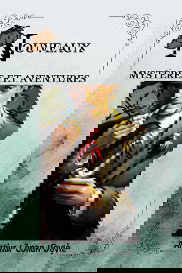 NOUVEAUX MYSTÈRES ET AVENTURES Par Arthur Conan Doyle : Traduit par Albert Savine ( FRENCH EDITION )