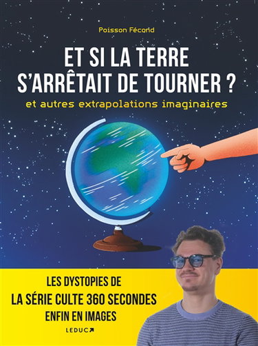 Couverture de Et si la Terre s'arrêtait de tourner ? : et autres extrapolations imaginaires