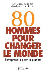 80 hommes pour changer le monde : entreprendre pour la planète
