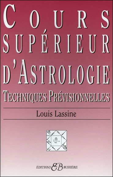 Cours supérieur d'astrologie : révolutions solaires, transits, synastrie ou étude relationnelle entre personnes, l'éducation des enfants, les complexes : techniques prévisionnelles
