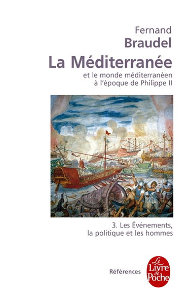 La Méditerranée et le monde méditerranéen à l'époque de Philippe II. Vol. 3. Les événements, la politique et les hommes
