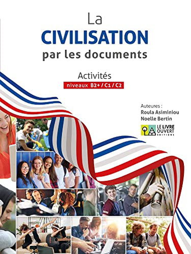 La civilisation par les documents B2+ / C1 / C2 - DELF - DALF
